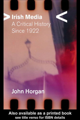 Irish Media: A Critical History, Since 1922