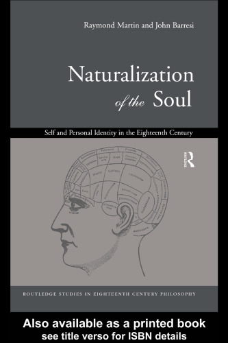 Naturalization of the Soul: Self and Personal Identity in the Eighteenth Century (Routledge Studies in Eighteenth-Century Philosophy)