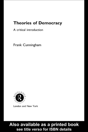 Theories of Democracy: A Critical Introduction (Routledge Contemporary Political Philosophy)