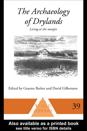 The Archaeology of Drylands: Living at the Margin (One World Archaeology)