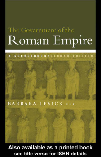 The Government of the Roman Empire: A Sourcebook