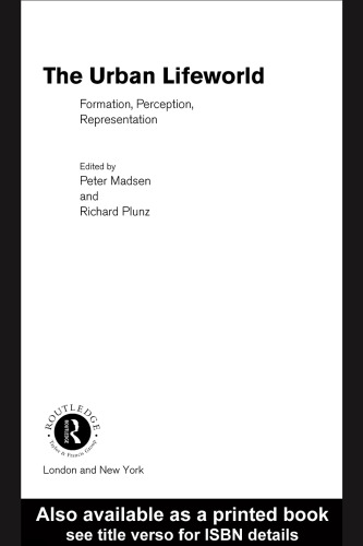 The Urban Lifeworld: Formation, Perception, Representation