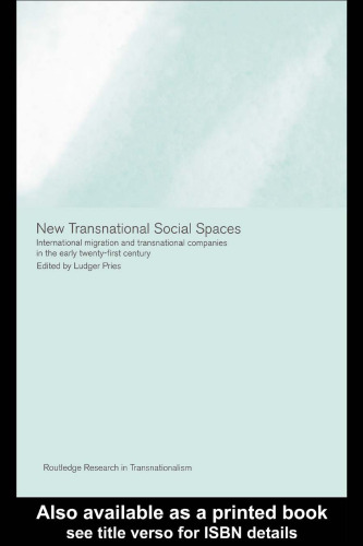 New Transnational Social Spaces: International Migration and Transnational Companies in the Early Twenty-first Century (Transnationalism)