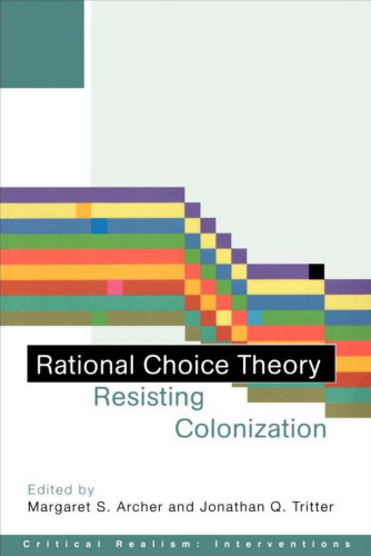 Rational Choice Theory: Resisting Colonisation (Critical Realism: Interventions)