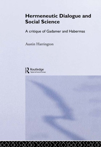 Hermeneutic Dialogue and Social Science: A Critique of Gadamer and Habermas