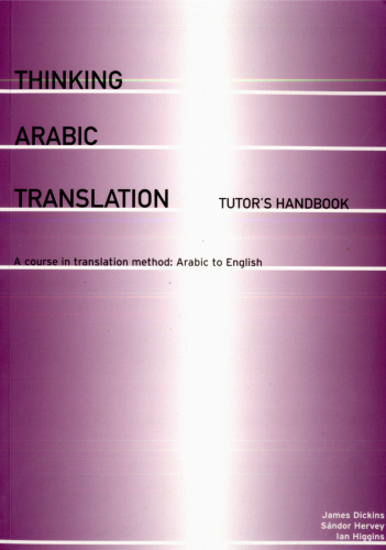 Thinking Arabic Translation: Tutor's Handbook: A Course in Translation Method: Arabic to English (Thinking Translation)