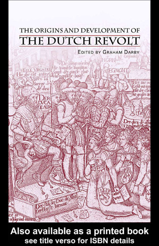 The Origins and Development of the Dutch Revolt