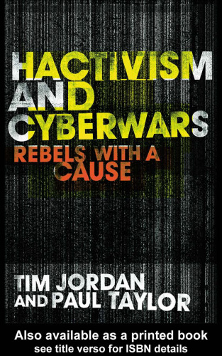 Hacktivism and Cyberwars: Rebels with a Cause?