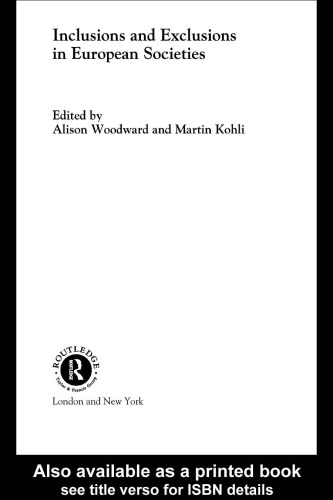 Inclusion and Exclusion in European Societies (Routledge European Sociological Association Studies in European Societies, 5)