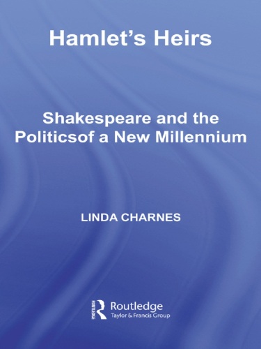 Hamlet’s Heirs: Shakespeare and the Politics of a New Millennium