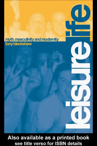 Leisure Life: Myth, Modernity and Masculinity