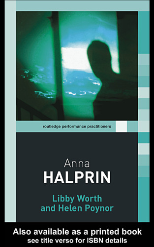 Anna Halprin (Routledge Performance Practitioners)
