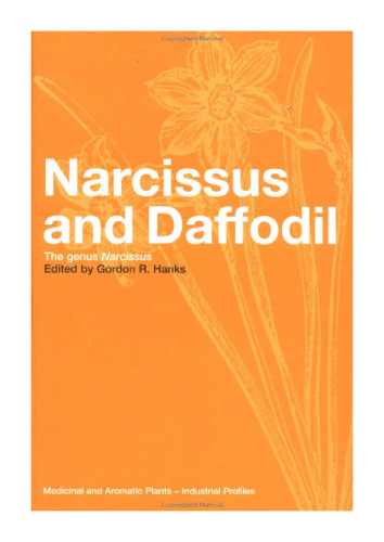 Narcissus and Daffodil: The Genus Narcissus (Medicinal and Aromatic Plants - Industrial Profiles, Volume 21)