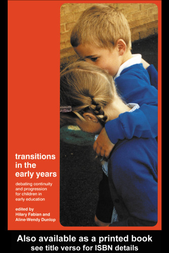 Transitions in the Early Years: Debating Continuity and Progression for Children in Early Education