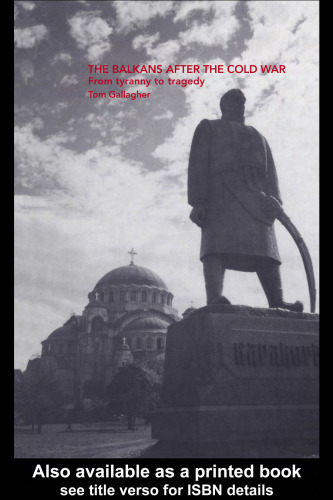The Balkans After the Cold War: From Tyranny to Tragedy ()