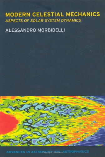 Modern Celestial Mechanics: Dynamics in the Solar System (Advances in Astronomy and Astrophysics, 5)