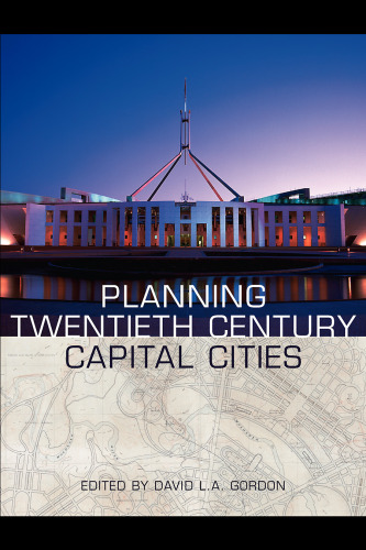 Planning Twentieth-Century Capital Cities (Planning, History, and the Environment Series)