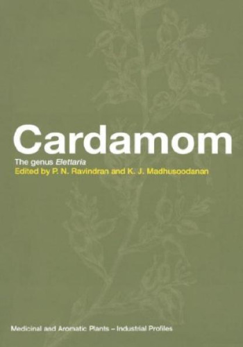 Cardamom: The Genus Elettaria (Medicinal and Aromatic Plants - Industrial Profiles)
