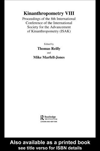 Kinanthropometry VIII: Proceedings of the 8th International Conference of the International Society for the Advancement of Kinanthropometry (ISAK)