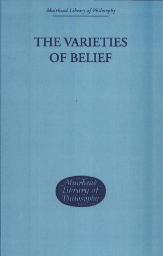 Varieties of Belief (Muirhead Library of Philosophy)