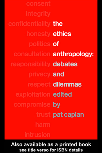 The ethics of anthropology : debates and dilemmas