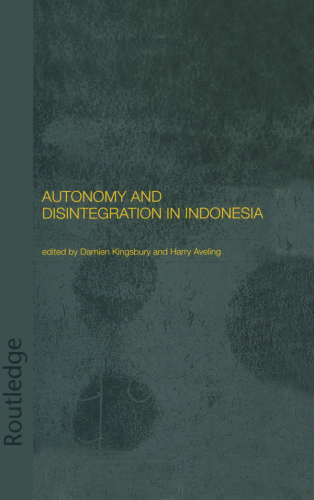Autonomy and Disintegration in Indonesia