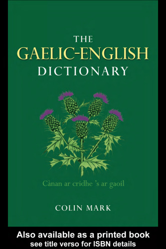 The Gaelic-English Dictionary: A Dictionary of Scottish Gaelic