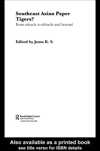 Southeast Asian Paper Tigers?: From Miracle to Debacle and Beyond (Routledge Curzon Studies in the Growth Economies Ofasia, 46)