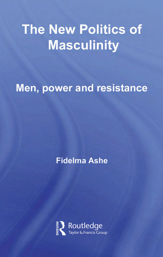 THE NEW POLITICS OF MASCULINITY (Routledge Innovations in Political Theory)