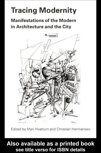 Tracing Modernity: Manifestations of the Modern in Architecture and the City