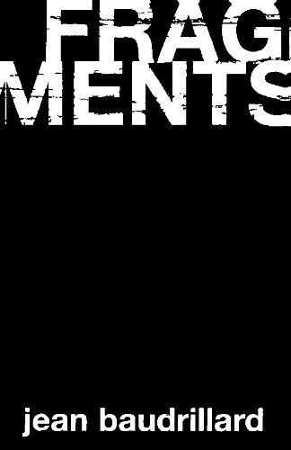 Fragments: Interviews with Jean Baudrillard