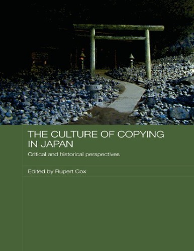 The Culture Of Copying In Japan: Critical And Historical Perspectives