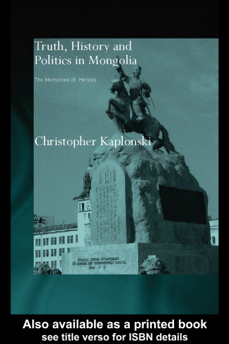 Truth, History and Politics in Mongolia: Memory of Heroes