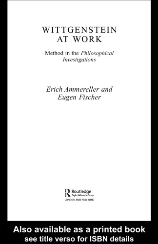 Wittgenstein at Work: Method in the Philosophical Investigations