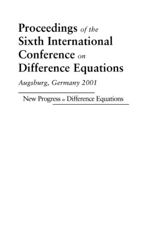 Proceedings of the Sixth International Conference on Difference Equations Augsburg, Germany 2001: New Progress in Difference Equations