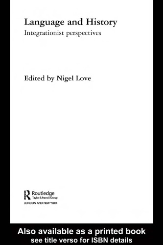 Language and History Integrationist Perspectives (Routledge Advances in Communication and Linguistic Theory)