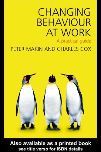 Changing Behaviour at Work: A Practical Guide