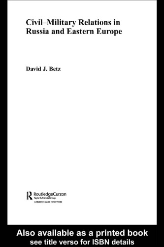 Civil-Military Relations in Russia and Eastern Europe (Routledgecurzon Contemporary Russia and Eastern Europe Series, 2)