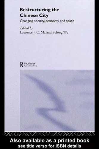 Restructuring the Chinese City: Changing Society, Economy and Space
