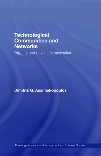 Technological Communities and Networks: Triggers and drivers for innovation (Routledge Studies in Business Organization and Networks)