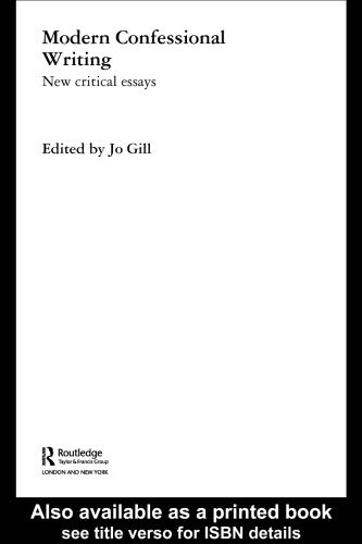 Modern Confessional Writing New Critical Essays (Routledge Studies in Twentieth-Century Literature)