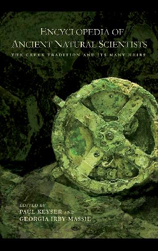 The Encyclopedia of Ancient Natural Scientists: The Greek Tradition and Its Many Heirs