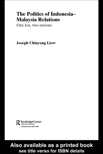 The Politics of Indonesia-Malaysia Relations: One Kin, Two Nations (Routledgecurzon Contemporary Southeast Asia Series, 2)
