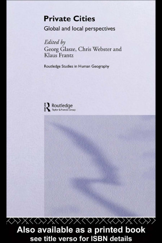 Private Cities: Global and Local Perspectives (Routledge Studies in Human Geography)