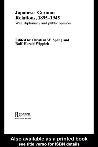 Japanese-German Relations, 1895-1945 War and Diplomacy (Routledgecurzon Studies in the Modern History of Asia)