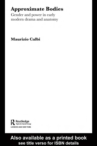 Approximate Bodies Gender and Power in Early Modern Drama and Anatomy