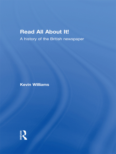 Read All About It!: A History of the British Newspaper
