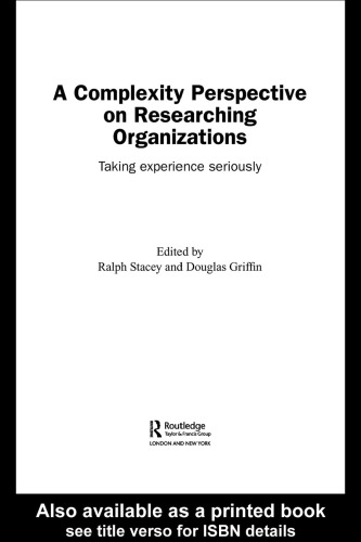 A Complexity Perspective on Researching Organizations Taking Experience Seriously (Complexity as the Experience of Organizing)