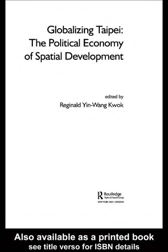 Globalizing Taipei The Political Economy of Spatial Development (Planning History and the Environment Series)
