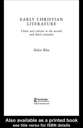 Early Christian Literature: Christ and Culture in the Second and Third Centuries (Routledge Early Church Monographs)